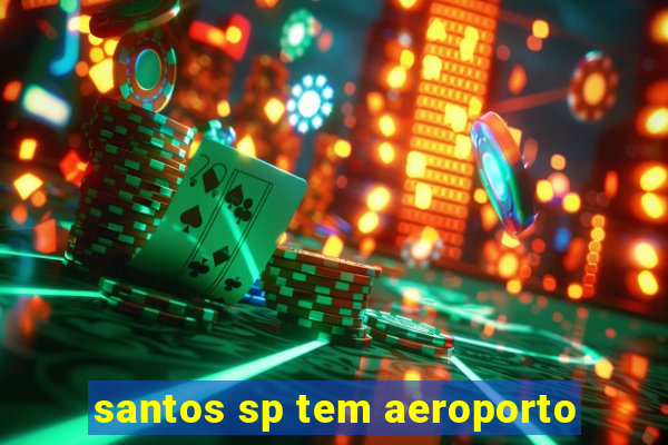 santos sp tem aeroporto